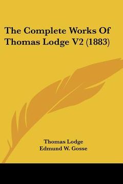 portada the complete works of thomas lodge v2 (1883) (en Inglés)