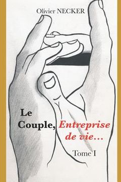 portada Le Couple, Entreprise de Vie - Tome I (en Francés)