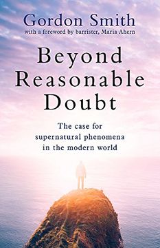 portada Beyond Reasonable Doubt: The Case for Supernatural Phenomena in the Modern World, With a Foreword by Maria Ahern, a Leading Barrister 