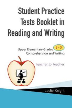 portada Student Practice Test Booklet in Reading and Writing: Upper Elementary Grades 3-5 Comprehension and Writing Teacher to Teacher