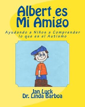 portada Albert es Mi Amigo: Ayudando a Niños a Comprender lo que es el Autismo