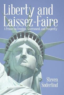 portada Liberty and Laissez-Faire: A Primer on Freedom, Government, and Prosperity (en Inglés)