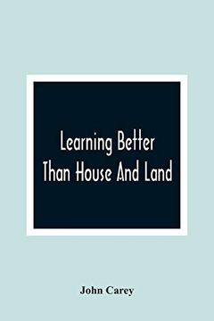 portada Learning Better Than House and Land: As Exemplified in the History of Harry Johnson and Dick Hobson (en Inglés)