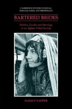 portada Bartered Brides: Politics, Gender and Marriage in an Afghan Tribal Society (Cambridge Studies in Social and Cultural Anthropology) (en Inglés)
