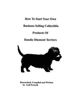 portada how to start your own business selling collectible products of dandie dinmont terriers (in English)