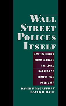 portada Wall Street Polices Itself: How Securities Firms Manage the Legal Hazards of Competitive Pressures (en Inglés)
