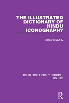 portada The Illustrated Dictionary of Hindu Iconography (Routledge Library Editions: Hinduism) (en Inglés)
