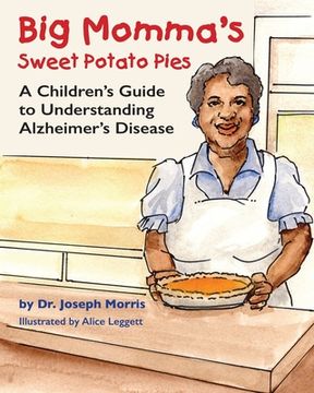 portada Big Momma's Sweet Potato Pies: A Children's Guide to Understanding Alzheimer's Disease (en Inglés)
