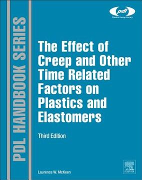 portada The Effect of Creep and Other Time Related Factors on Plastics and Elastomers de Laurence w. Mckeen(William Andrew Pub) (in English)