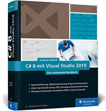 portada C# 8 mit Visual Studio 2019: Das Umfassende Handbuch: Spracheinführung, Objektorientierung, Programmiertechniken. Aktuell zu Visual Studio 2019 (en Alemán)