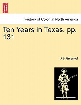 portada ten years in texas. pp. 131 (en Inglés)
