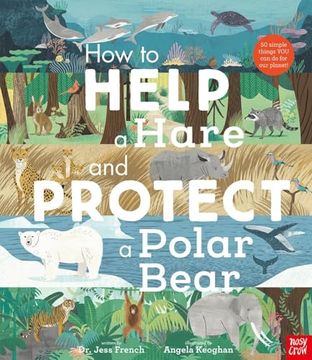 portada How to Help a Hare and Protect a Polar Bear: 50 Simple Things You Can Do for Our Planet! (en Inglés)
