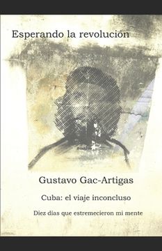 portada Esperando la revolución: Cuba: crónicas de un viaje inconcluso (in Spanish)