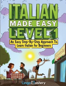 portada Italian Made Easy Level 1: An Easy Step-By-Step Approach to Learn Italian for Beginners (Textbook + Workbook Included) (en Inglés)