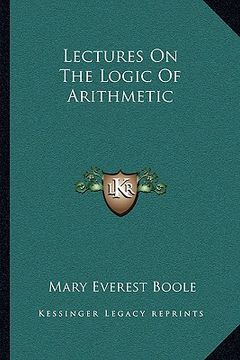 portada lectures on the logic of arithmetic (en Inglés)