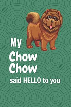portada My Chow Chow Said Hello to You: For Chow Chow dog Fans (en Inglés)