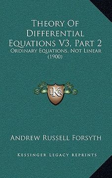 portada theory of differential equations v3, part 2: ordinary equations, not linear (1900) (en Inglés)