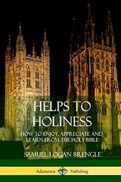 portada Helps to Holiness: How to Enjoy, Appreciate and Learn From the Holy Bible (en Inglés)