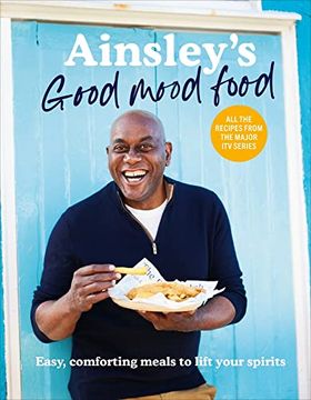 portada Ainsley's Good Mood Food: Easy, Comforting Meals to Lift Your Spirits (en Inglés)