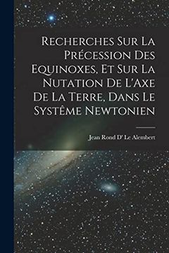portada Recherches sur la Précession des Equinoxes, et sur la Nutation de L'axe de la Terre, Dans le Systême Newtonien (en Francés)
