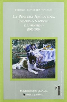 portada La Pintura Argentina: Identidad Nacional e Hispanismo (1900-1930) (Monográfica Humanidades (in Spanish)