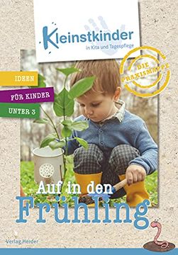 portada Die Praxismappe: Auf in den Frühling: Kleinstkinder in Kita und Tagespflege: Ideen für Kinder Unter 3 (en Alemán)