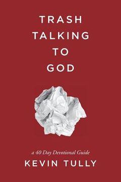 portada Trash Talking to God: a 40 Day Devotional Guide (en Inglés)