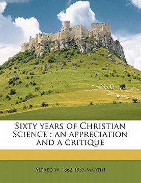 portada sixty years of christian science: an appreciation and a critique