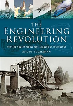portada The Engineering Revolution: How the Modern World was Changed by Technology (en Inglés)