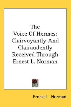 portada the voice of hermes: clairvoyantly and clairaudently received through ernest l. norman