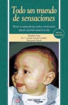 portada Todo un Mundo de Sensaciones: Método de Autoayuda Para Padres y Profesionales Aplicado al Período Inicial de la Vida