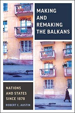 portada Making and Remaking the Balkans: Nations and States Since 1878 (Munk Series on Global Affairs) (en Inglés)