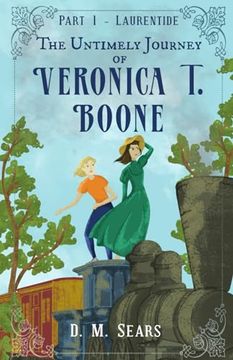 portada The Untimely Journey of Veronica t. Boone: Part 1 - Laurentide (en Inglés)