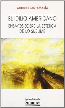 portada El Idilio Americano: Ensayos Sobre la Estética de lo Sublime (Metamorfosis) (in Spanish)