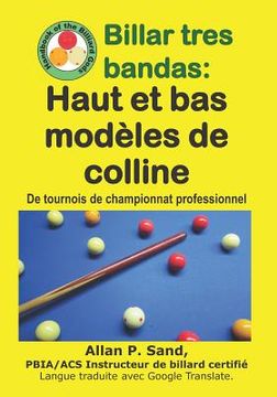 portada Billar tres bandas - Haut et bas modèles de colline: De tournois de championnat professionnel (en Francés)