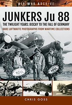 portada Junkers ju 88: The Twilight Years: Biscay to the Fall of Germany (Air war Archive) (en Inglés)