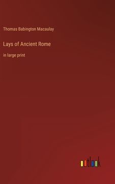 portada Lays of Ancient Rome: in large print 