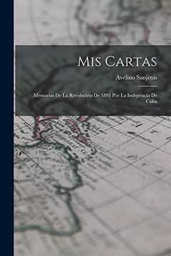 portada Mis Cartas: Memorias de la Revolución de 1895 por la Indepencia de Cuba