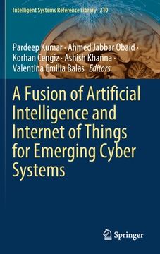 portada A Fusion of Artificial Intelligence and Internet of Things for Emerging Cyber Systems (en Inglés)