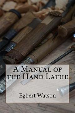 portada A Manual of the Hand Lathe (en Inglés)