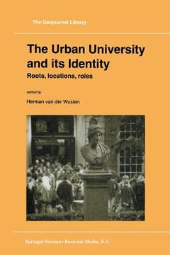 portada The Urban University and Its Identity: Roots, Location, Roles (en Inglés)