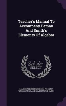 portada Teacher's Manual To Accompany Beman And Smith's Elements Of Algebra
