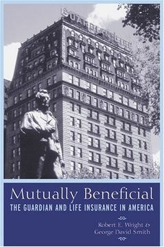 portada Mutually Beneficial: The Guardian and Life Insurance in America (in English)