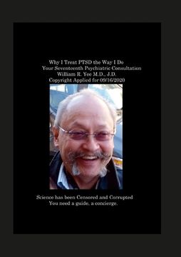portada Why I Treat Traumatic Brain Injury, (TBI), The Way I Do Your 18th Psychiatric Consultation William R. Yee M.D., J.D. Copyright applied for September 2 (en Inglés)