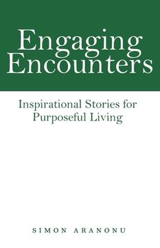 portada Engaging Encounters: Inspirational Stories for Purposeful Living (en Inglés)