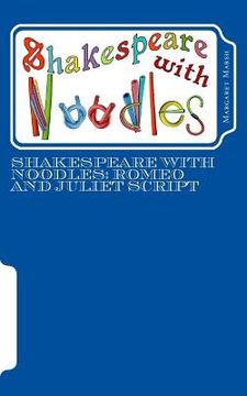 portada Shakespeare with Noodles: Romeo and Juliet script (in English)