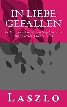 portada In Liebe gefallen: Lesbenroman über die Lebenswirklichkeit und Liebesgeheimnisse einer queeren Clique. Teil 1 (German Edition)