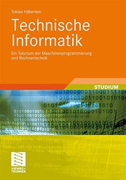portada Technische Informatik: Ein Tutorium der Maschinenprogrammierung und Rechnertechnik (en Alemán)