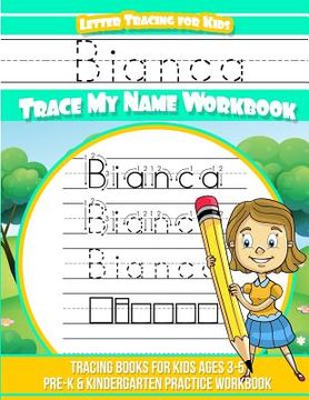 portada Bianca Letter Tracing for Kids Trace my Name Workbook: Tracing Books for Kids ages 3 - 5 Pre-K & Kindergarten Practice Workbook (en Inglés)
