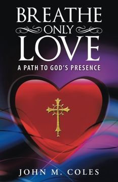 portada Breathe Only Love: A Path to God's Presence